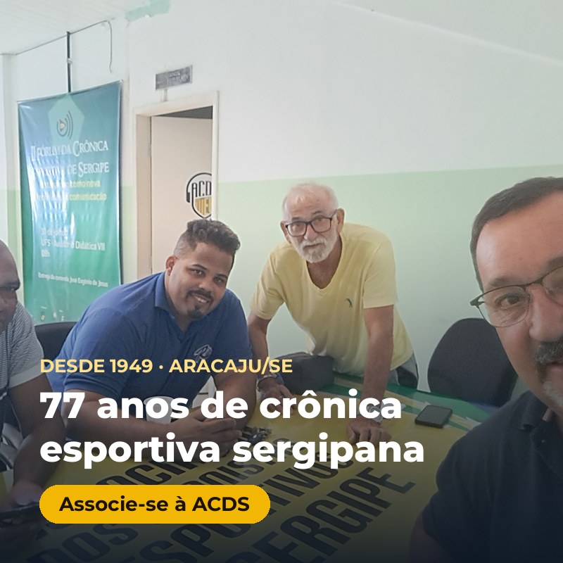 ACDS — 77 anos de crônica esportiva sergipana. Associe-se.